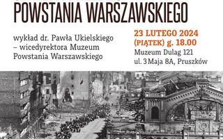 Chcieliśmy być wolni… - geneza i przebieg Powstania Warszawskiego - wykład dr. Pawła Ukielskiego