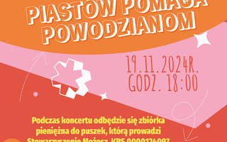 Koncert "Pomożesz, bo możesz. Piastów pomaga powodzianom"