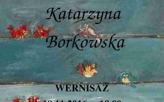 Wernisaż Katarzyny Borkowskiej